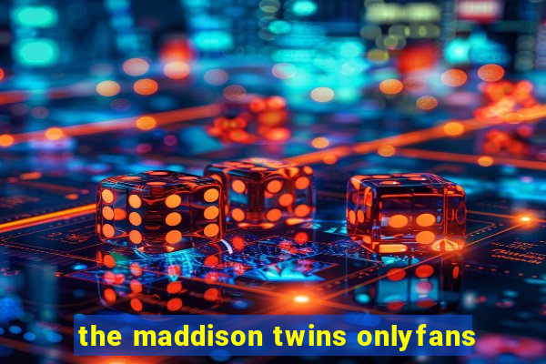 the maddison twins onlyfans